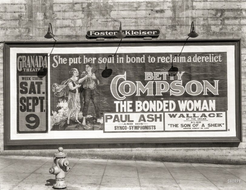 &nbsp; &nbsp; &nbsp; &nbsp; Now playing at the Granada: Betty Compson in "The Bonded Woman," accompanied by Paul Ash and his Synco-Symphonists, with Wallace at the organ.
San Francisco, 1922. "Foster &amp; Kleiser billboard." 8x10 inch nitrate negative, late of the Wyland Stanley and Marilyn Blaisdell collections. View full size.

